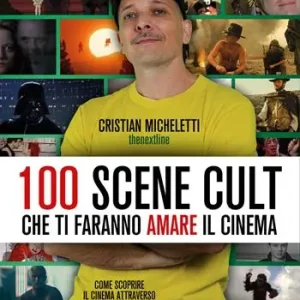 Occasione Imperdibile 100 scene cult che ti faranno amare il cinema