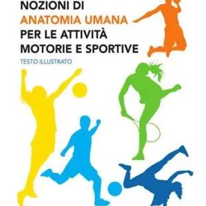 Nozioni di anatomia umana per le attività motorie e sportive Prezzo Scontato