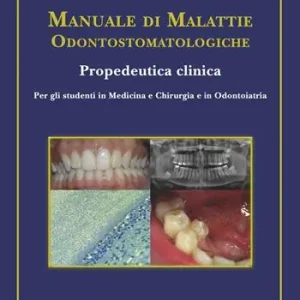 Manuale di malattie odontostomatologiche-Propedeutica clinica. Ediz. illustrata Nuova Collezione
