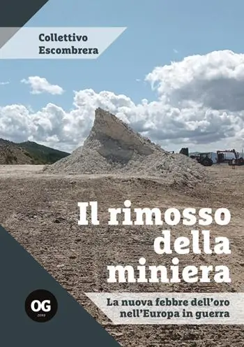 Vendita Finale Il rimosso della miniera. La nuova febbre dell‘oro nell‘Europa in guerra