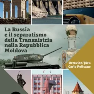 La Russia e il separatismo della Transnistria nella Repubblica Moldova. Implicazioni geopolitiche militari ed energetiche A Buon Prezzo