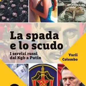 Affare La spada e lo scudo. I servizi russi dal Kgb a Putin