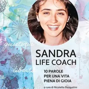 Sandra life coach. 10 parole per una vita piena di gioia Subito Disponibile