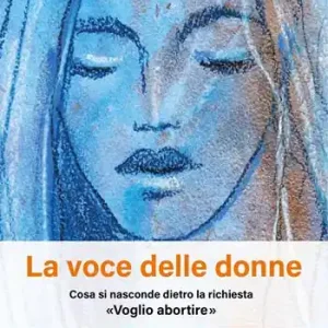 La voce delle donne. Cosa si nasconde dietro la richiesta «Voglio abortire» Prezzo Di Fabbrica