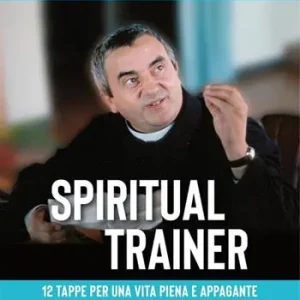 Non Perdere Spiritual trainer. 12 tappe per una vita piena e appagante