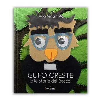 Gufo Oreste e le storie del bosco. Ediz. illustrata Promo Stagionale