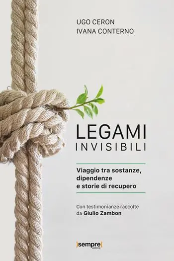 Prezzo Scontato Legami invisibili. Viaggio tra sostanze, dipendenze e storie di recupero