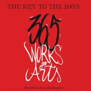 Prezzo Di Fabbrica The key to the days. 365 works of arts. Ediz. illustrata