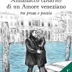 Offerta Lampo Almanacco (diario) di un amore veneziano tra prosa e poesia