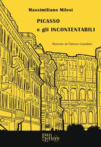 Picasso e gli Incontentabili. Ediz. illustrata Consegna Rapida