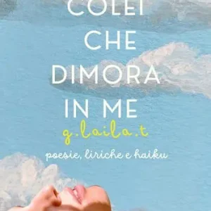 Colei che dimora in me. Poesie, liriche e haiku accompagnate da una collezione fotografica dell‘artista. Ediz. illustrata Prezzo Conveniente
