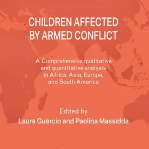 Children affected by armed conflict. A comprehensive qualitative and quantitative analysis in selected countries in Africa, Asia, Europe, and South America Bestseller