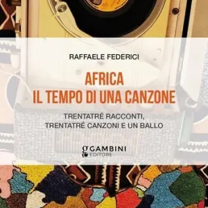 Africa. Il tempo di una canzone. Trentatré racconti, trentatré canzoni e un ballo Promozione Esclusiva