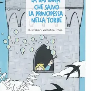 Sconto La bambina che salvò la principessa nella torre