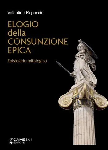 Soddisfatti O Rimborsati Elogio della consunzione epica. Epistolario mitologico