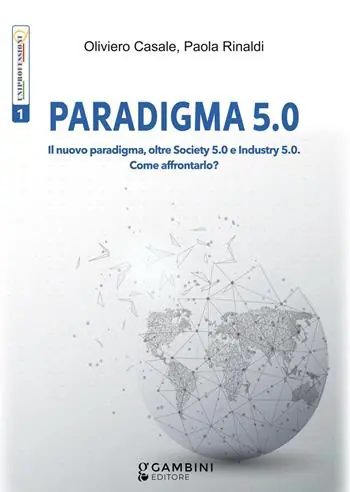 Prezzo Ridotto Paradigma 5.0. Il nuovo paradigma, oltre Society 5.0 e Industry 5.0. Come affrontarlo?