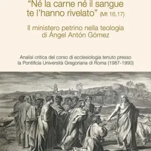Il ministero petrino nella teologia di Ángel Antón Gómez. Analisi critica del corso di ecclesiologia tenuto presso la Pontificia Università Gregoriana di Roma (1987-1990) Affare