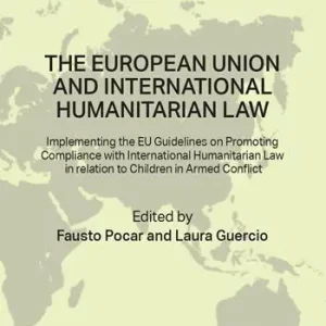 Nuovo Arrivo The European Union and International Humanitarian Law. Implementing the EU Guidelines on Promoting Compliance with International Humanitarian Law in relation to Children in Armed Conflict