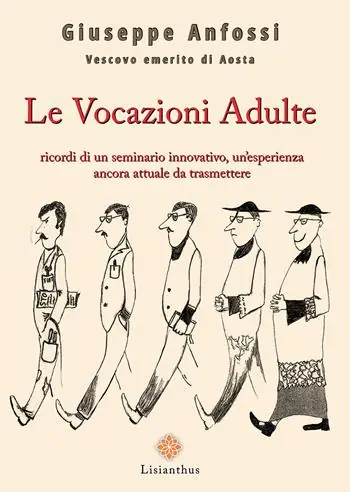 Le vocazioni adulte. Ricordi di un seminario innovativo, un‘esperienza ancora attuale da trasmettere Prezzo Conveniente
