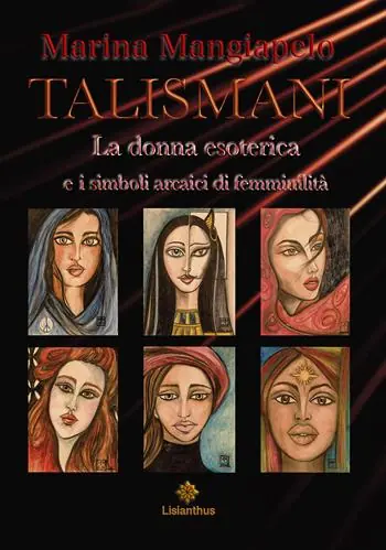 Talismani. La donna esoterica e i simboli arcaici di femminilità Nuova Collezione