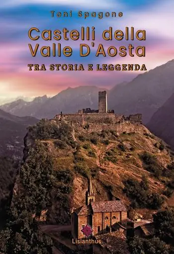 Ultima Occasione Castelli della Valle D‘Aosta. Tra storia e leggenda. Ediz. a colori