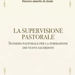 La supervisione pastorale. Sussidio pastorale per la formazione dei nuovi sacerdoti Promo Stagionale