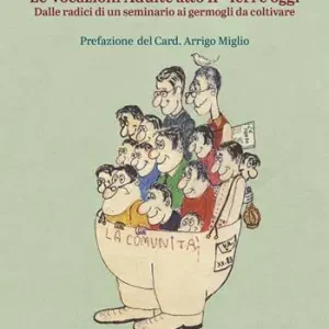 Le vocazioni adulte. Vol. 2 Ieri e oggi. Dalle radici di un seminario ai germogli da coltivare Subito Disponibile