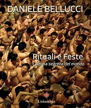 Rituali e feste. L‘anima segreta del mondo. Ediz. italiana e inglese Solo Oggi