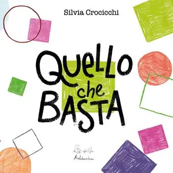 Quello che basta. Ediz. illustrata Subito Disponibile