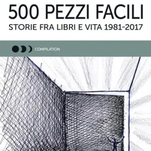 Offerta 500 pezzi facili. Storie fra libri e vita 1981-2017