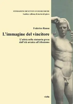 L‘immagine del vincitore. L‘atleta nella statuaria greca dall‘età arcaica all‘ellenismo Offerta Del Giorno