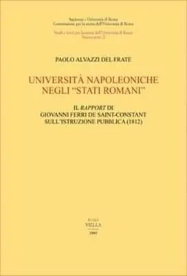 Università napoleoniche negli «Stati romani». Il «Rapport» di Giovanni Ferri de Saint-Costant sull‘istruzione pubblica Vendita Finale