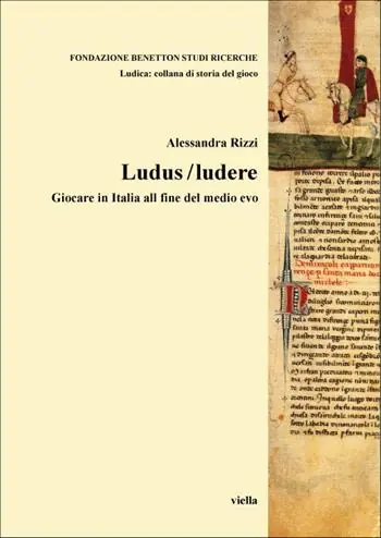 Ludus/ludere. Giocare in Italia alla fine del Medio Evo Nuovo Arrivo