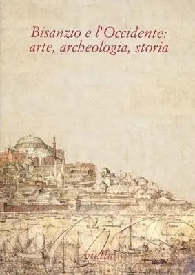 Compra Online Bisanzio e l‘Occidente arte, archeologia, storia. Studi in onore di Fernanda de‘ Maffei
