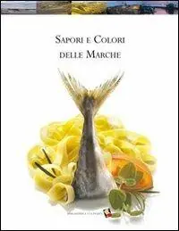Compra Oggi Stesso Sapori e colori delle Marche. Ediz. a colori