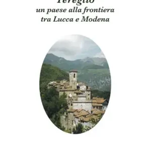 Tereglio un paese alla frontiera tra Lucca e Modena A Buon Prezzo