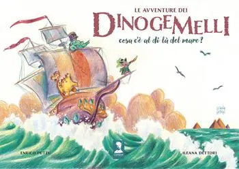 Consegna Rapida Le avventure dei Dinogemelli. Cosa c‘è al di là del mare? Ediz. illustrata