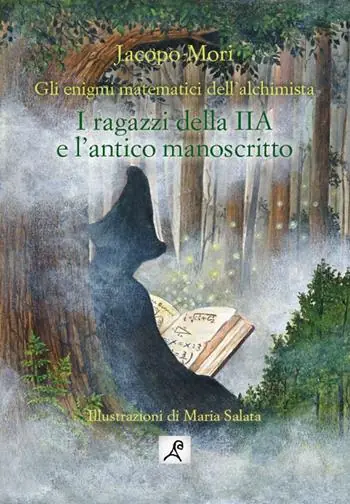 Nuova Collezione I ragazzi della IIA e l‘antico manoscritto. Gli enigmi matematici dell‘alchimista