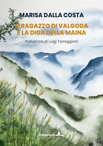 Di Tendenza Il ragazzo di Valgoda e la diga della Maina