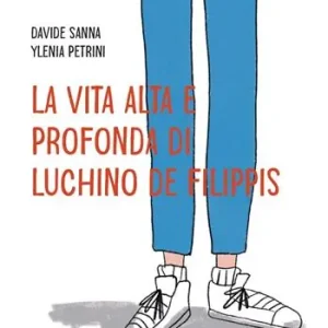Prezzo Basso La vita alta e profonda di Luchino De Filippis. Ediz. illustrata