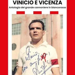 Vinicio e Vicenza. Antologia del grande cannoniere in biancorosso Prezzo Conveniente