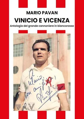 Vinicio e Vicenza. Antologia del grande cannoniere in biancorosso Prezzo Conveniente