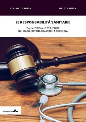 Promozione Le responsabilità sanitarie. Dal medico alle strutture, dal caso clinico alla regola giuridica