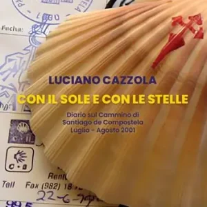 Non Perdere Con il sole e con le stelle. Diario sul cammino di Santiago de Compostela