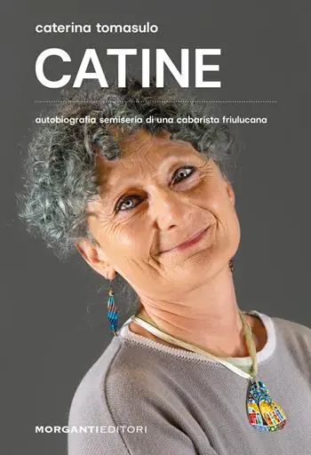 Consegna Rapida Catine. Autobiografia semiseria di una cabarista friulucana