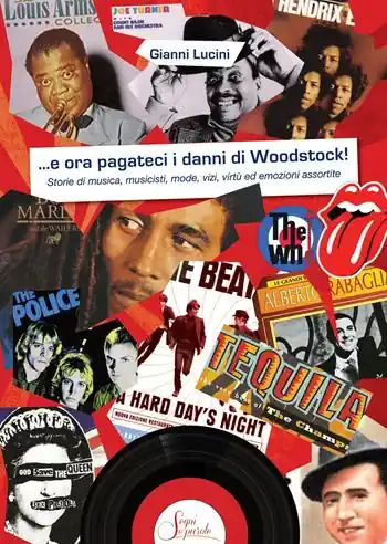 A Buon Prezzo ...e ora pagateci i danni di Woodstock!. Storie di musica, musicisti, mode, vizi, virtù ed emozioni assortite