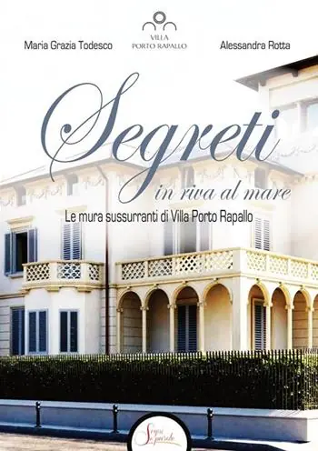 Segreti in riva al mare. Le mura sussurranti di Villa Porto Rapallo Reso Gratuito