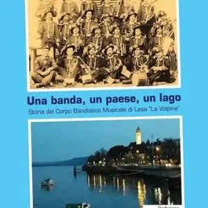 Occasione Una banda, un paese, un lago. Storia del Corpo Bandistico Musicale di Lesa «La Volpina»