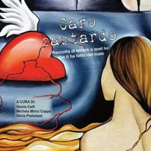Caro bastardo. Raccolta di lettere a quel lui che ti ha fatto del male Compra Oggi Stesso