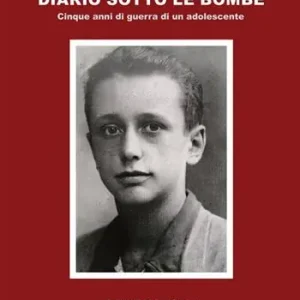 Ultima Occasione Diario sotto le bombe. Cinque anni di guerra di un adolescente